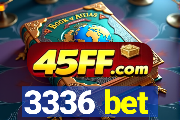 3336 bet